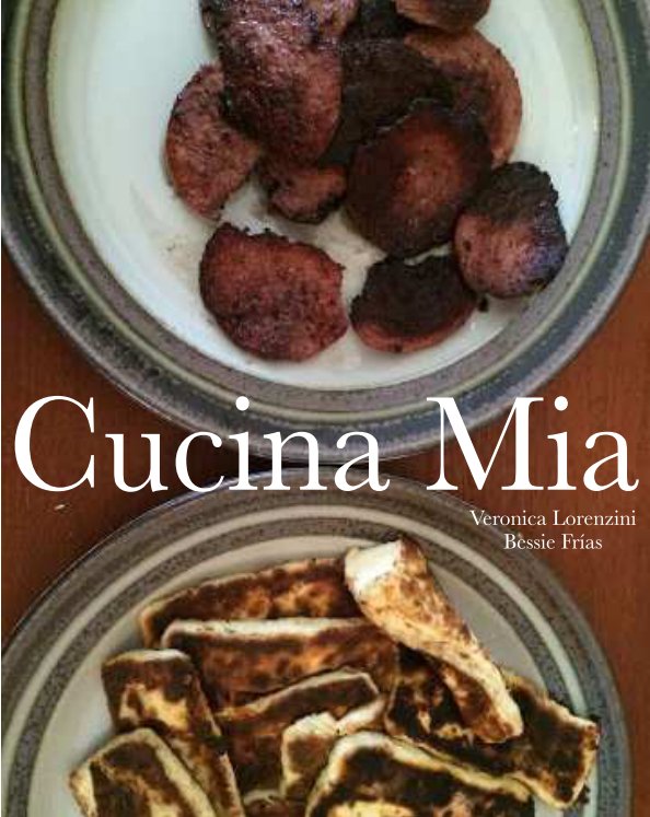 Ver Cucina Mia por Veronica Lorenzini and Bessie Frías