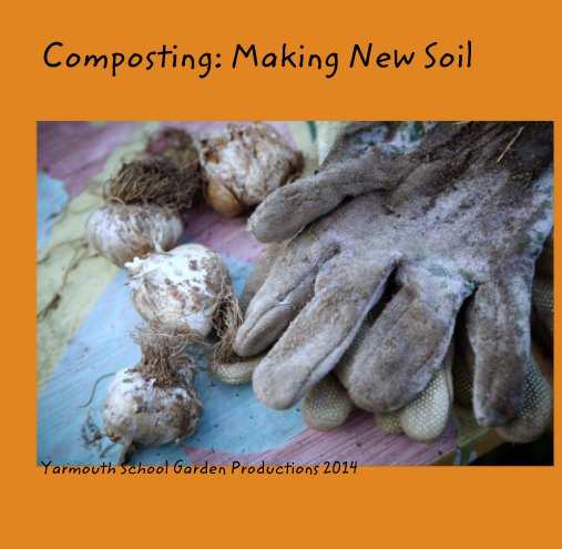 Visualizza Composting: Making New Soil di Yarmouth School Garden Productions 2014