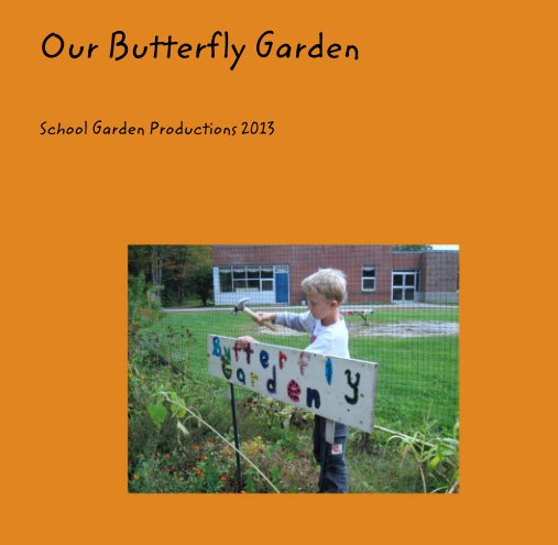 Bekijk Our Butterfly Garden op School Garden Productions 2013