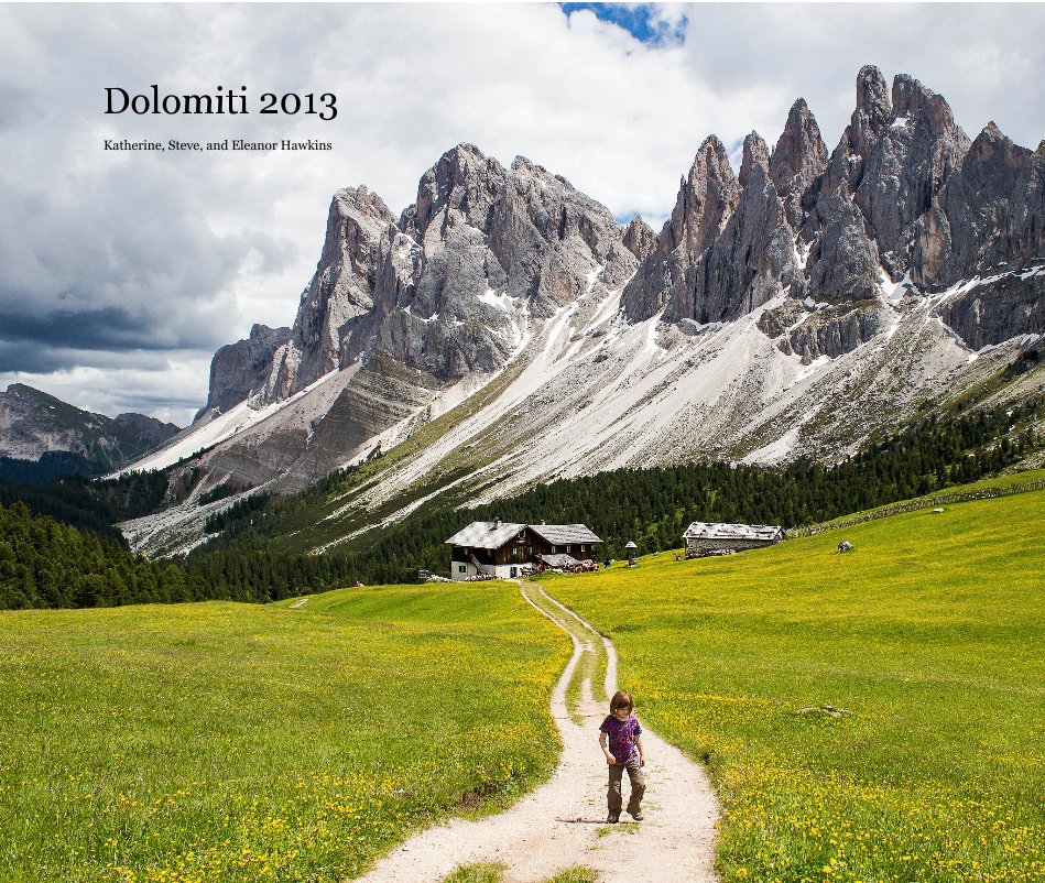 View Dolomiti 2013 by Katherine, Steve, and Eleanor Hawkins