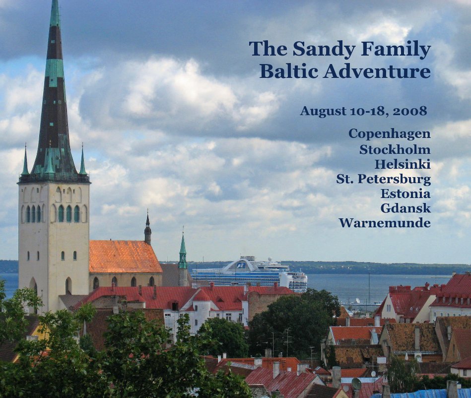 Ver The Sandy Family Baltic Adventure August 10-18, 2008 Copenhagen Stockholm Helsinki St. Petersburg Estonia Gdansk Warnemunde por Kathy Sandy