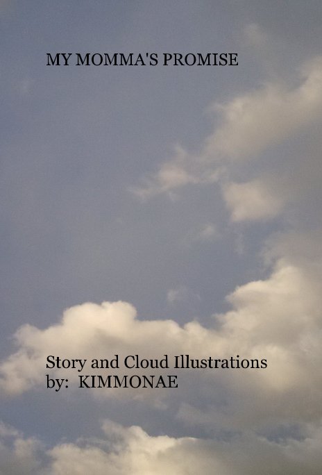 Visualizza MY MOMMA'S PROMISE di Story and Cloud Illustrations by: KIMMONAE