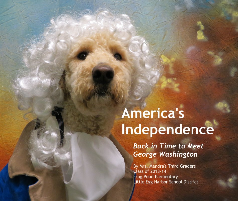 View America's Independence by Mrs. Mandra's Third Grade Class of 013-14