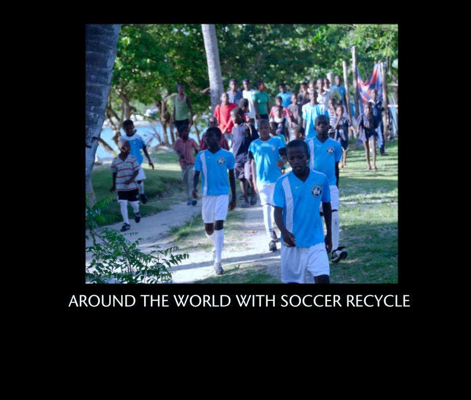 Ver AROUND THE WORLD WITH SOCCER RECYCLE por Edited by Linda Ford, Simon Russell & Randy Enochs