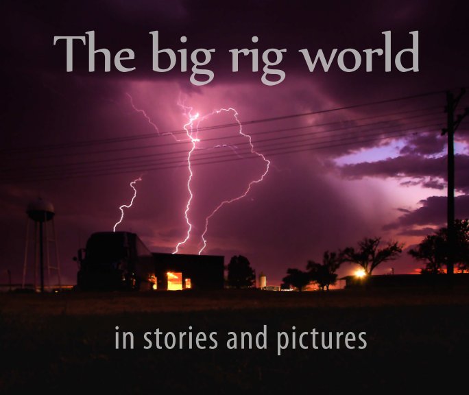 Bekijk The big rig world in stories and pictures. op Igor Morozov & Ken Davey