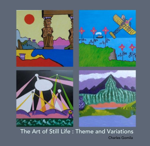 View The Art of Still Life : Theme and Variations by Charles Gomila