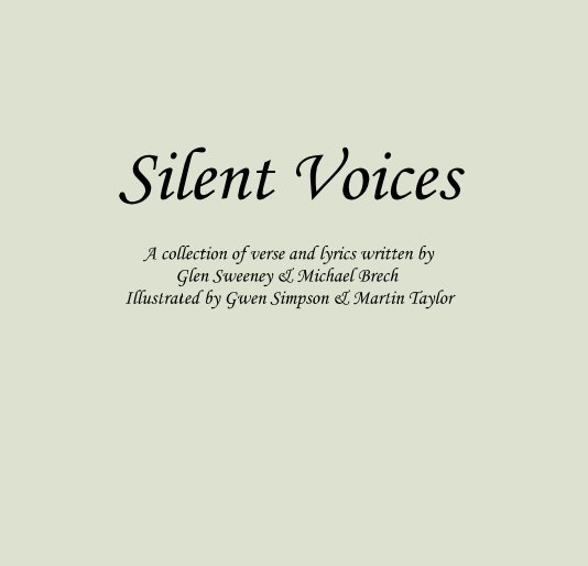 Ver Silent Voices A collection of verse and lyrics written by Glen Sweeney and Michael Brech por Glen Sweeney and Michael Brech