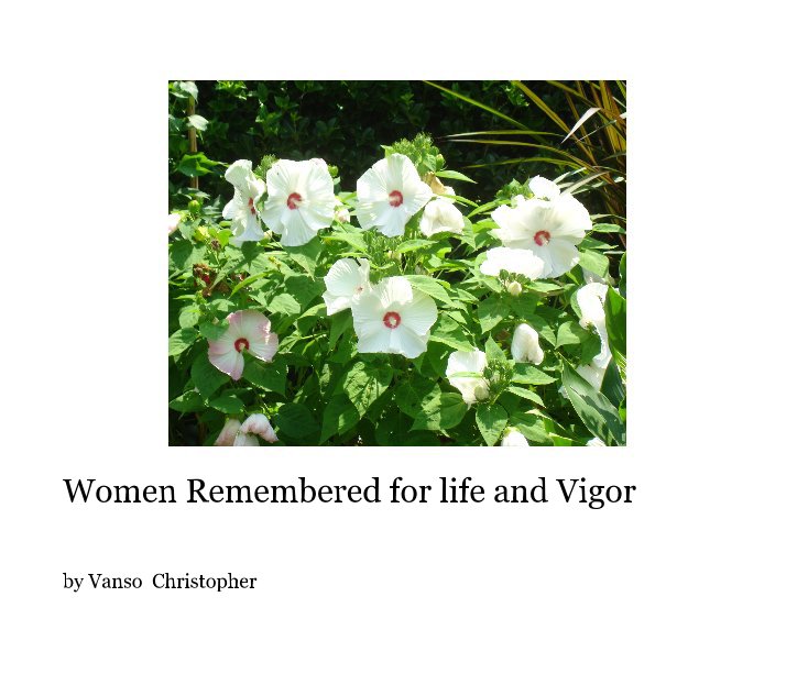 View Women Remembered for life and Vigor by Vanso Christopher