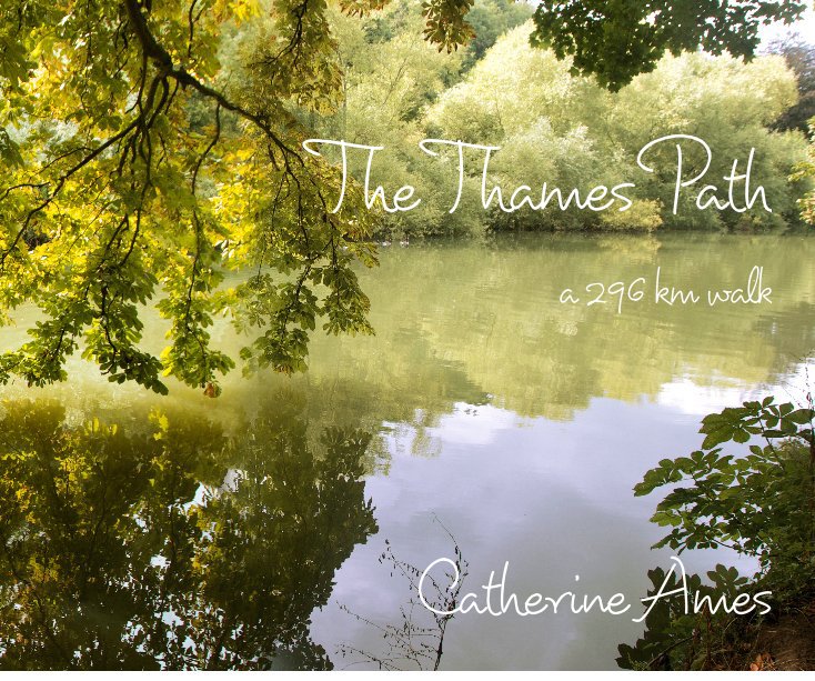 View The Thames Path a 296 km walk by Catherine Ames