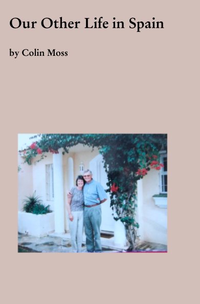 View Our Other Life in Spain by Colin Moss