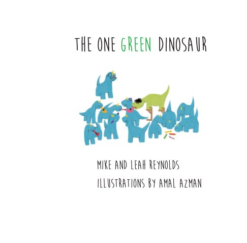 View The One Green Dinosaur by Mike and Leah Reynolds