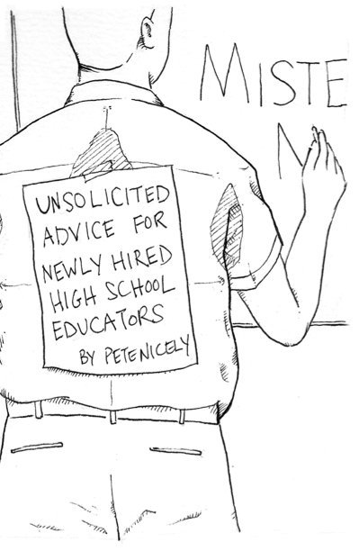 View Unsolicited Advice for Newly Hired High School Educators by Pete Nicely