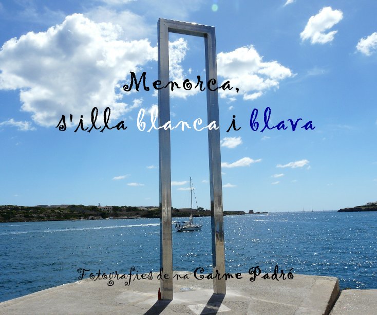 View Menorca, s'illa blanca i blava by Carme Padró