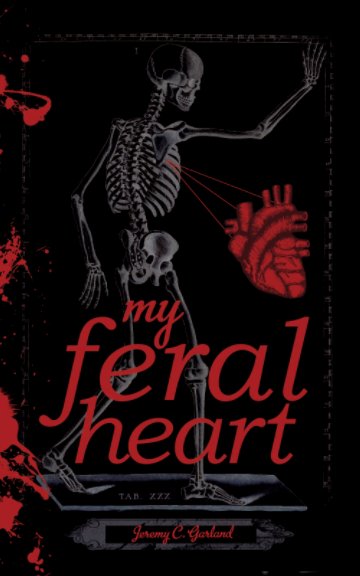 Ver My Feral Heart (Paperback Edition) por Jeremy C. Garland