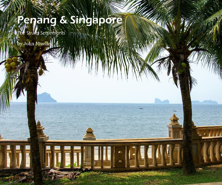 View Penang and Singapore by John Mueller