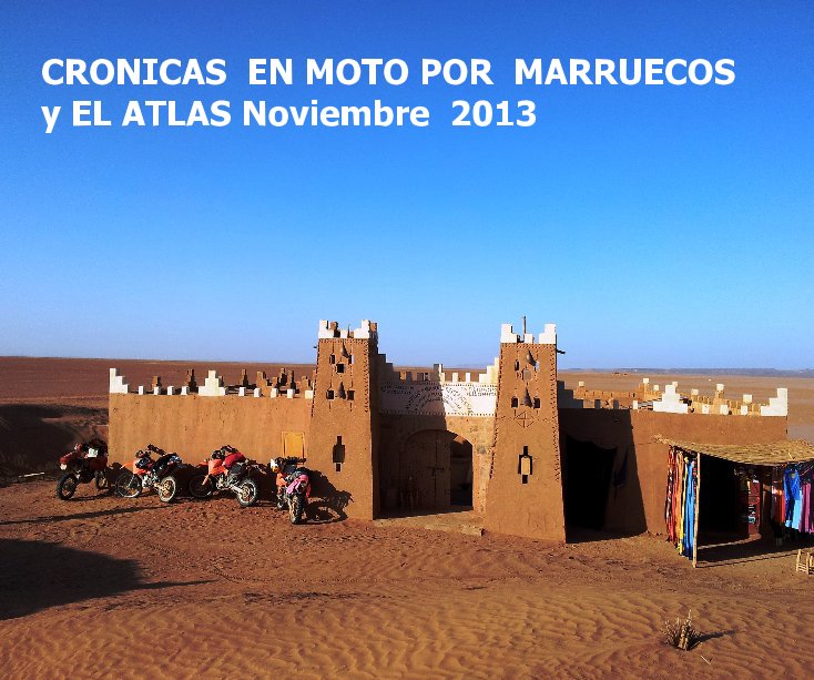 View CRONICAS EN MOTO POR MARRUECOS y EL ATLAS Noviembre 2013 by arturo dominguez la rosa