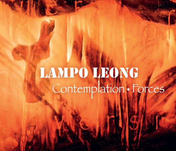 View Lampo Leong: Contemplation • Forces by Lampo Leong