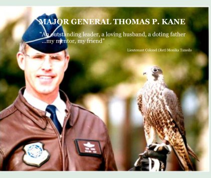 MAJOR GENERAL THOMAS P. KANE "An outstanding leader, a loving husband, a doting father ...my mentor, my friend" book cover