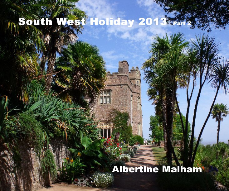 View South West Holiday 2013 Part 2 by Albertine Malham