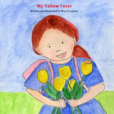 My Yellow Fever Written and Illustrated by Mary E Layton book cover