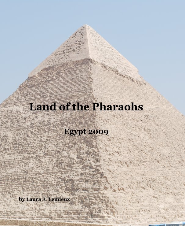 View Land of the Pharaohs by Laura J. Lemieux