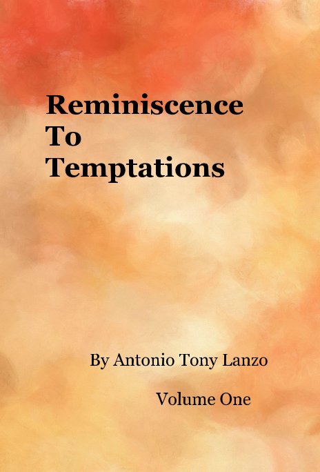 View Reminiscence To Temptations by Antonio Tony Lanzo Volume One