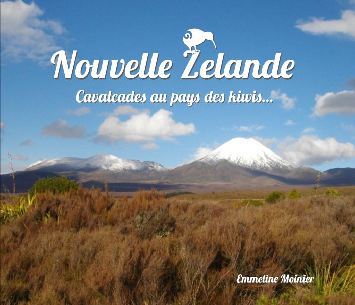 Visualizza Nouvelle Zelande Cavalcades au pays des kiwis… di Emmeline Moinier