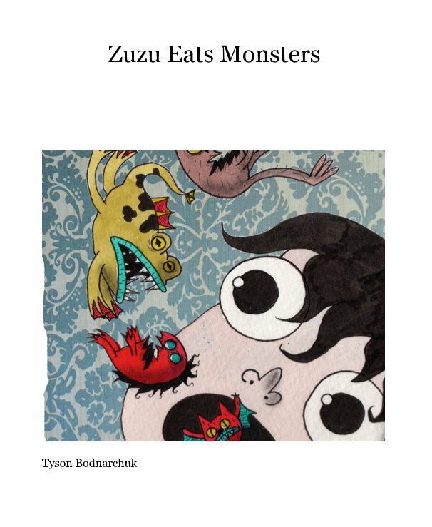 View Zuzu Eats Monsters by Tyson Bodnarchuk