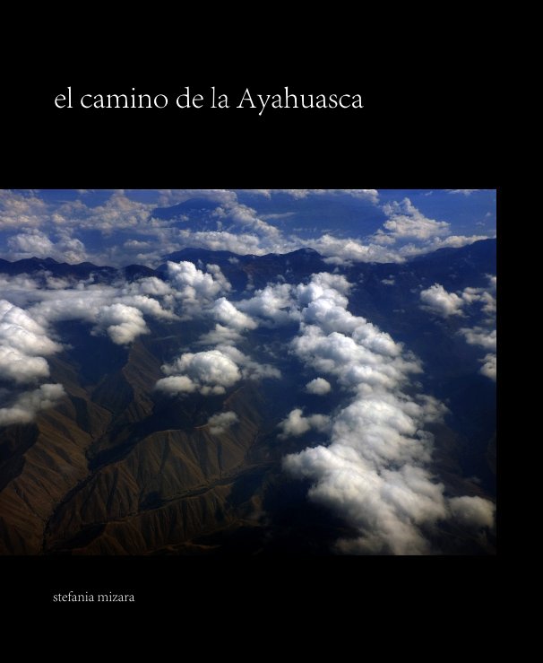 el camino de la Ayahuasca nach stefania mizara anzeigen