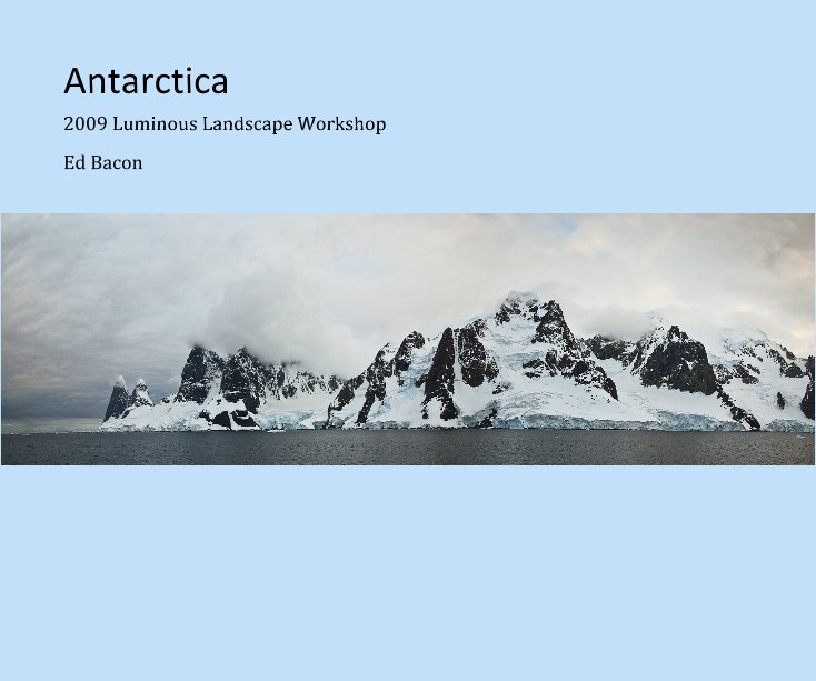View Antarctica by Ed Bacon