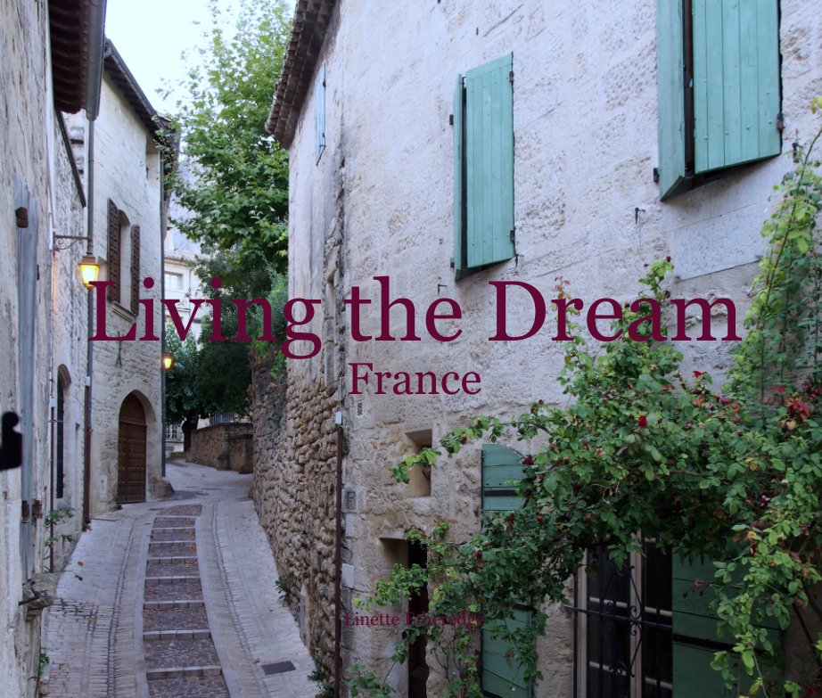 View Living the Dream
France by Linette Etheredge
