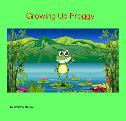 View Growing Up Froggy by Roberta Watson