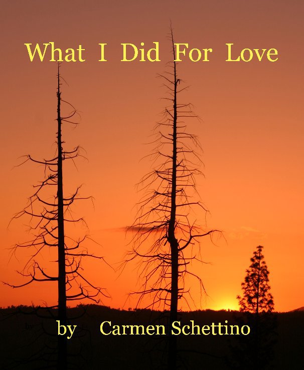 View What I Did For Love by Carmen Schettino