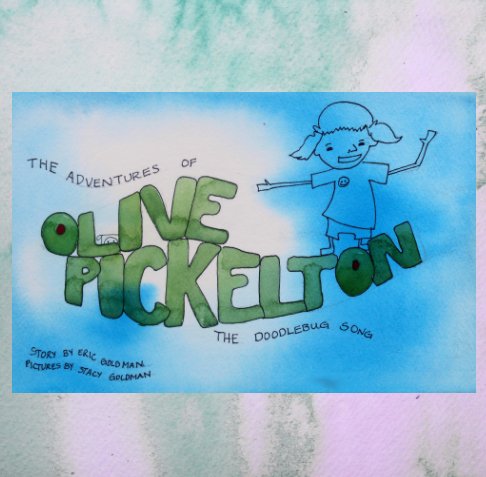 View The Adventures of Olive Pickelton by Eric Goldman, Stacy Goldman