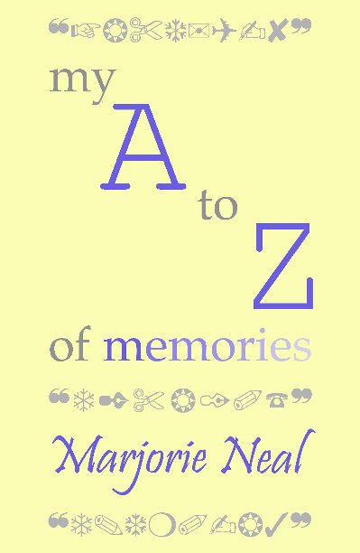 Ver My A to Z of Memories por Marjorie Neal
