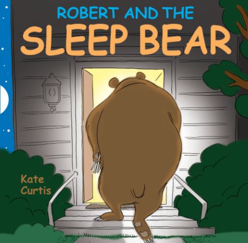 View Robert And The Sleep Bear by Kate Curtis