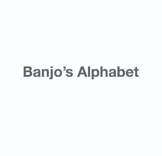 Bekijk Banjo's Alphabet op Auntie Bry and Uncle Ben