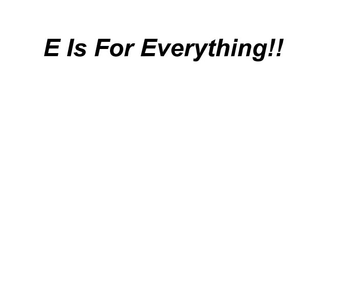 View E Is For Everything!! by Bithiah Dionne