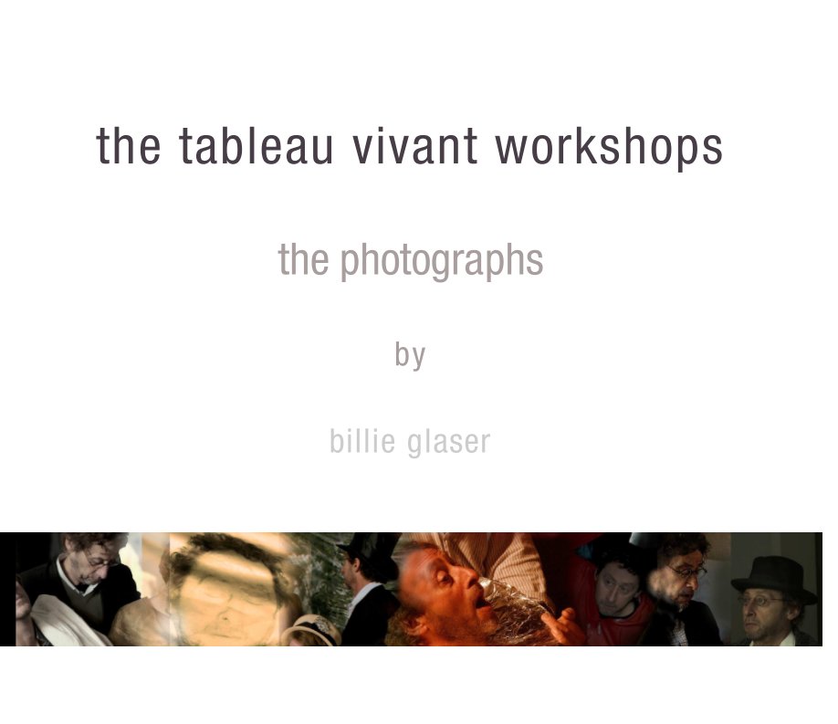 View The Tableaux Vivant Workshops - the photographs by Billie Glaser