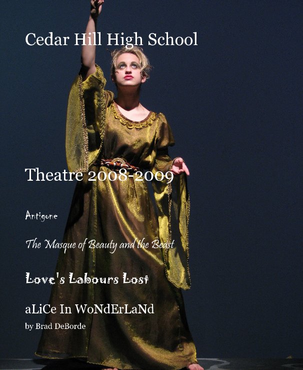 View Cedar Hill High School Theatre 2008-2009 by Brad DeBorde
