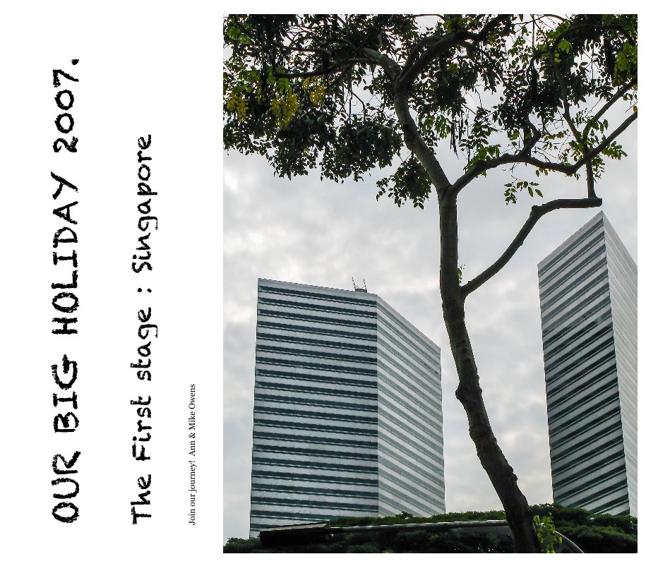View OUR BIG HOLIDAY 2007. The First stage : Singapore by Join our journey! Ann & Mike Owens