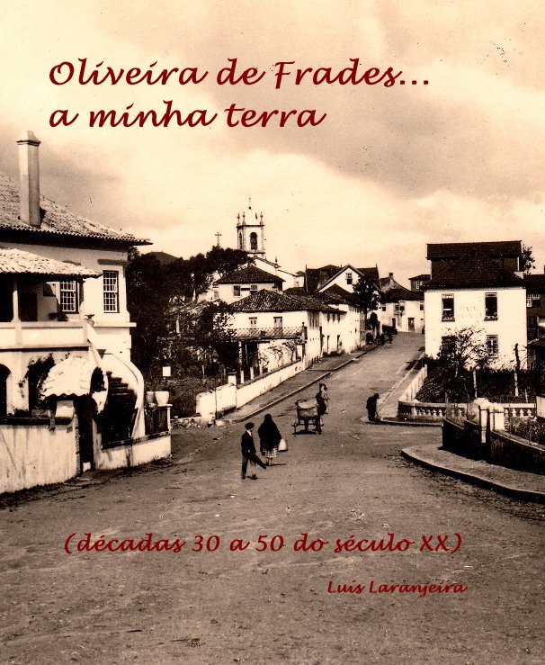 View Oliveira de Frades... a minha terra by Luís Laranjeira