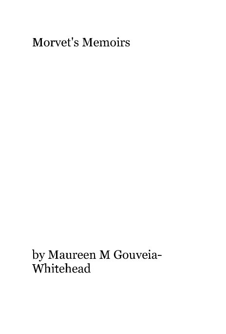 View Morvet's Memoirs by Maureen M Gouveia-Whitehead