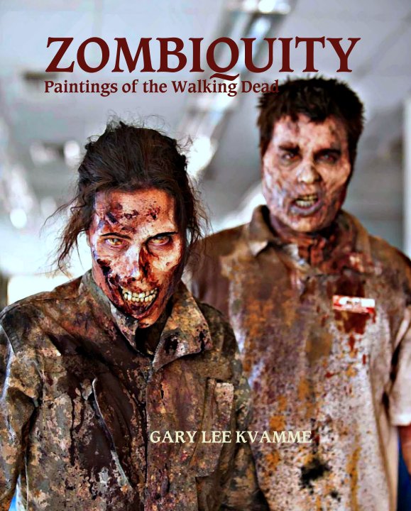 Ver ZOMBIQUITY
Paintings of the Walking Dead por GARY LEE KVAMME