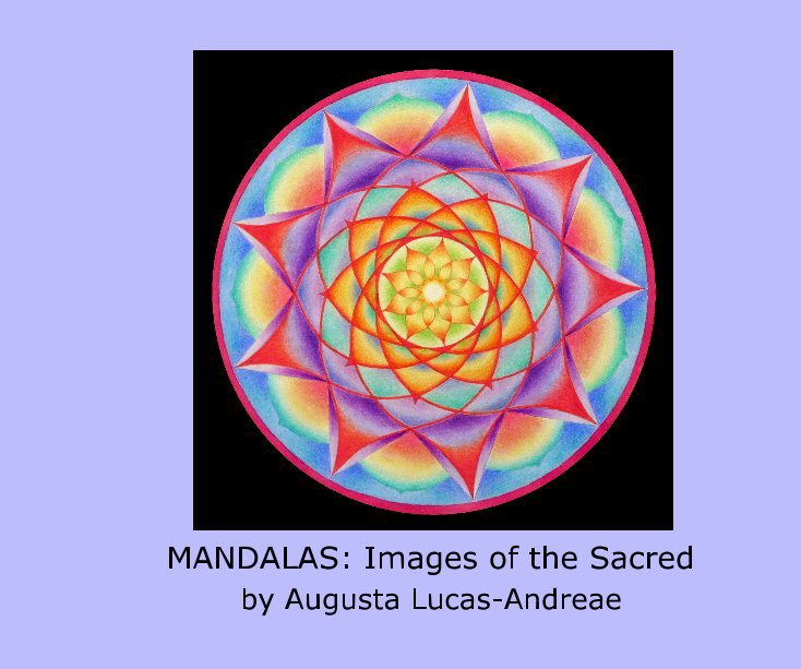 View MANDALAS: Images of the Sacred by Augusta Lucas-Andreae by Augusta Lucas-Andreae