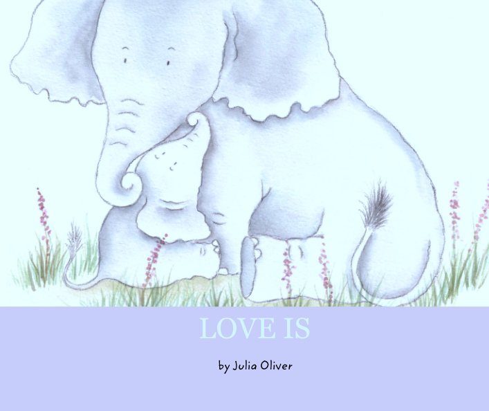View LOVE IS by Julia Oliver