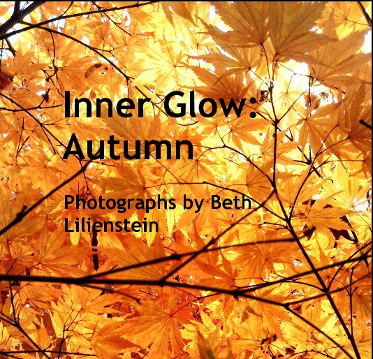 Ver Inner Glow: Autumn por Beth Lilienstein