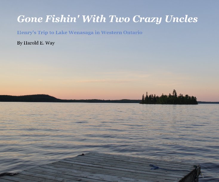 Ver Gone Fishin' With Two Crazy Uncles por Harold E. Way