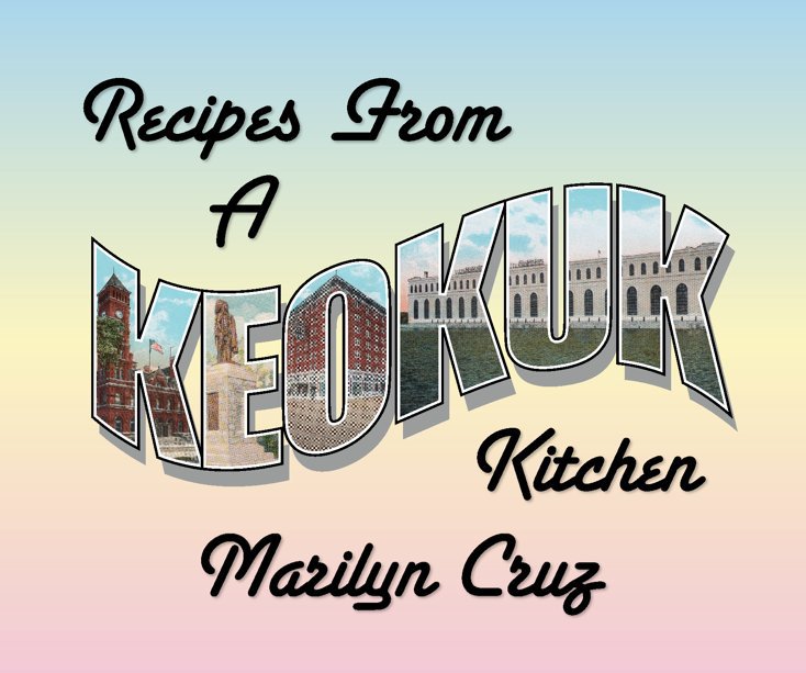 Ver Recipes From A Keokuk Kitchen por Marilyn Cruz