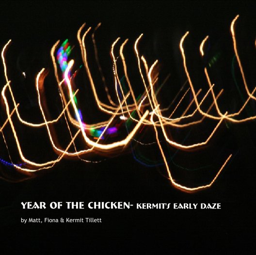Bekijk year of the chicken op Matt, Fiona & Kermit Tillett
